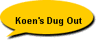 Koen's Dug Out